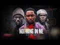 NOTHING IN ME (OFFICIAL TRAILER) FT - PRINCE REN - JAGABAN - FREDO - PRINCE NADI - ULTIMATE VISUALZ