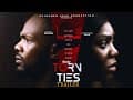 TORN TIES TRAILER - DANIEL ETIM EFFIONG, NONS_MIRAJ NINI MBONU, ONYEKA MERCY PREMIERING 13TH MAY