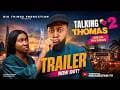TRAILER -Talking Thomas (Part 2) ABUJA INVASION – Now Showing on NOSAREXFAMTV #trending #trailer