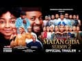 MATAN GIDA SEASON 2 TRAILER