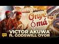 Onyeoma - Victor Akuwa ft. Godswill Oyor